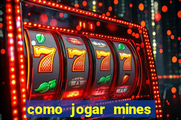 como jogar mines na betnacional