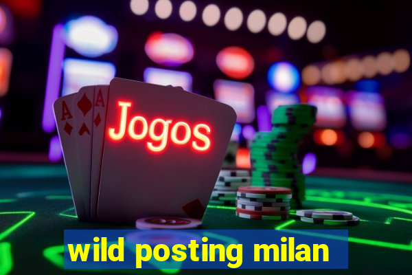 wild posting milan