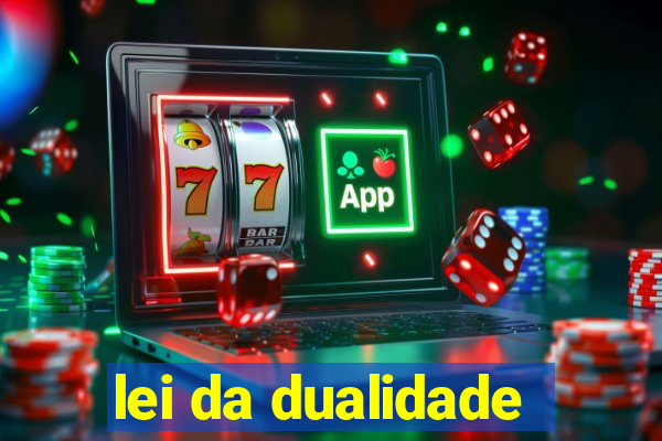 lei da dualidade