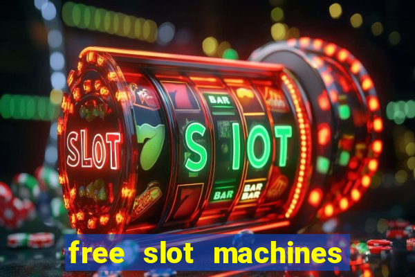 free slot machines casino games