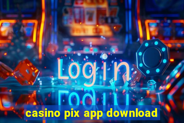 casino pix app download