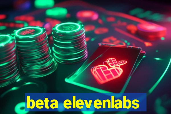 beta elevenlabs