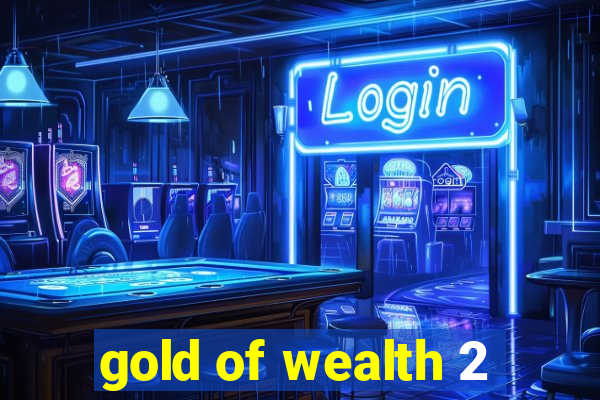 gold of wealth 2