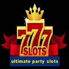 ultimate party slots