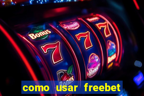 como usar freebet vai de bet