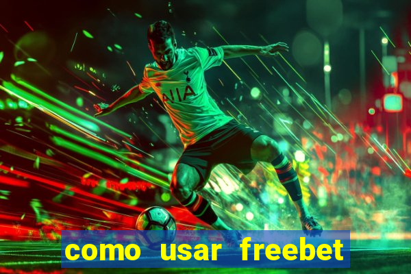 como usar freebet vai de bet