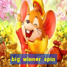 big winner spin and win money