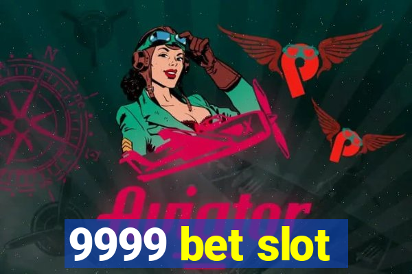 9999 bet slot