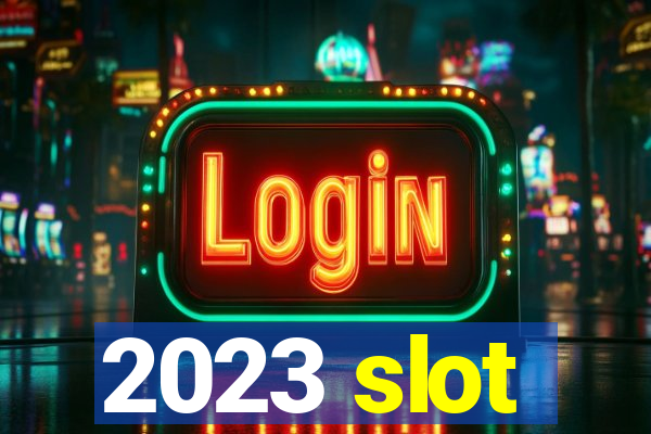 2023 slot