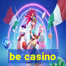 be casino