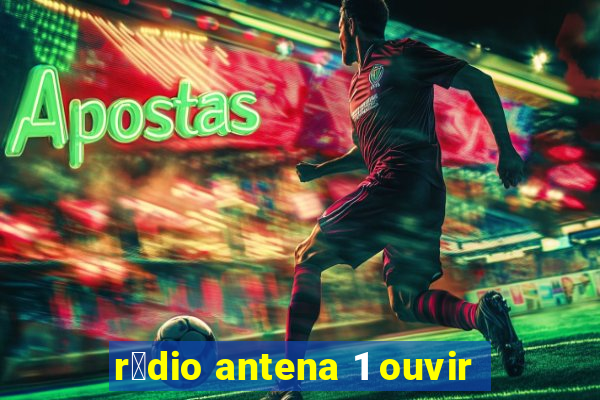 r谩dio antena 1 ouvir