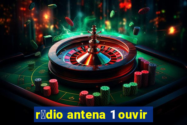 r谩dio antena 1 ouvir