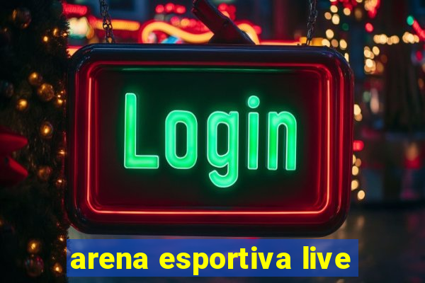 arena esportiva live