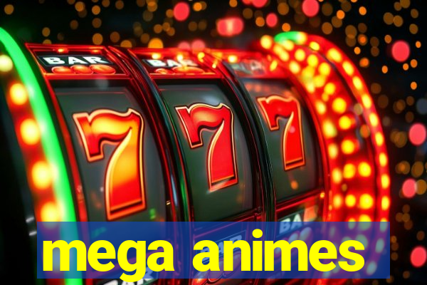 mega animes