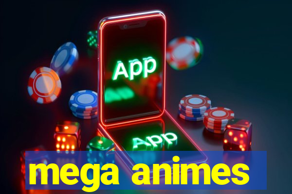 mega animes