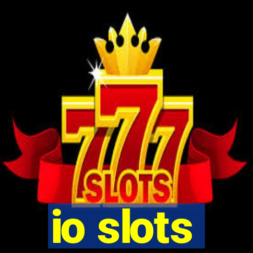 io slots