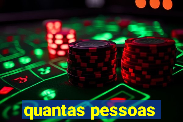 quantas pessoas