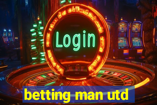 betting man utd