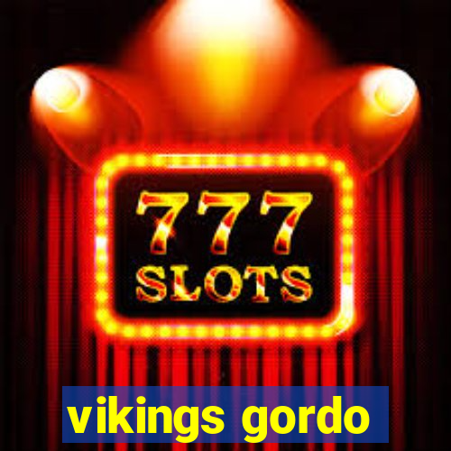 vikings gordo