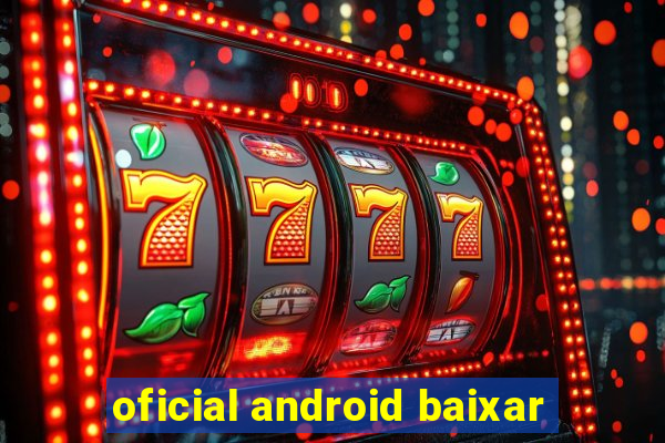 oficial android baixar