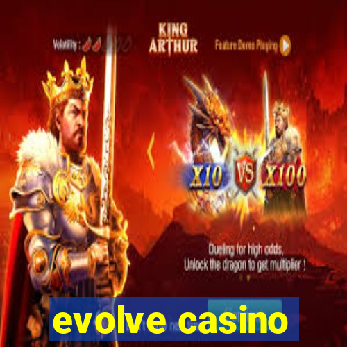 evolve casino