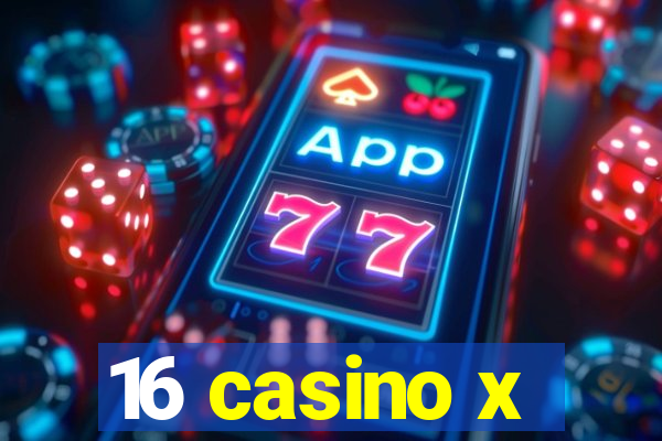 16 casino x