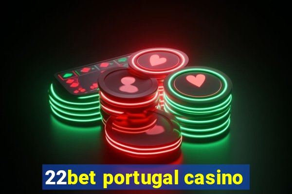 22bet portugal casino