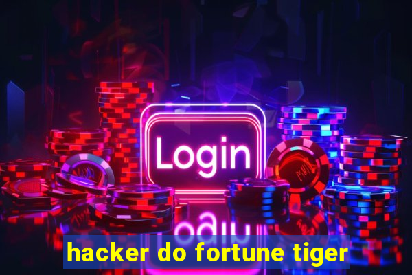 hacker do fortune tiger