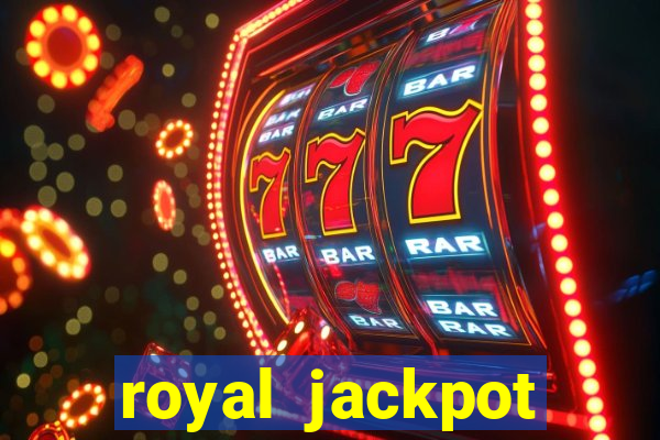 royal jackpot casino slots