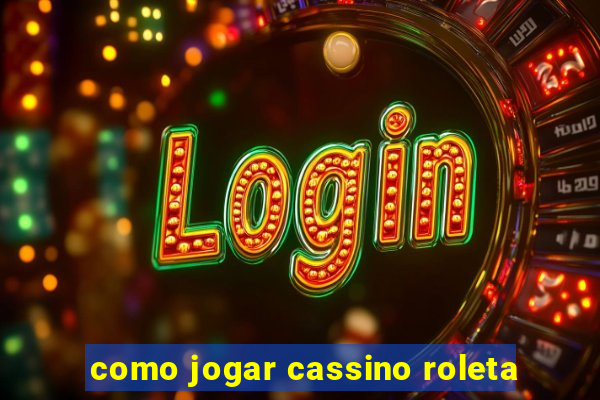 como jogar cassino roleta