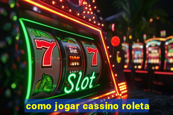 como jogar cassino roleta