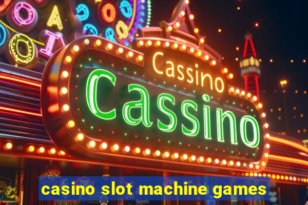 casino slot machine games