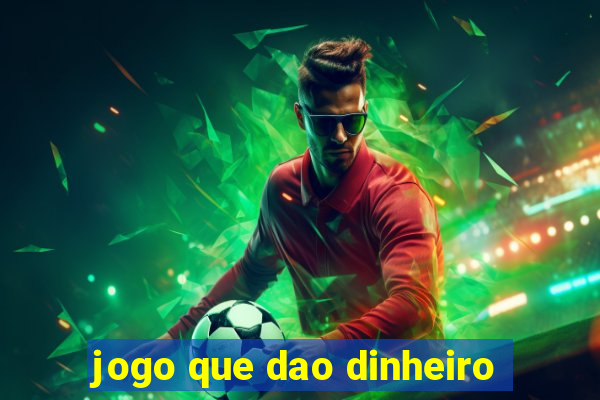 jogo que dao dinheiro