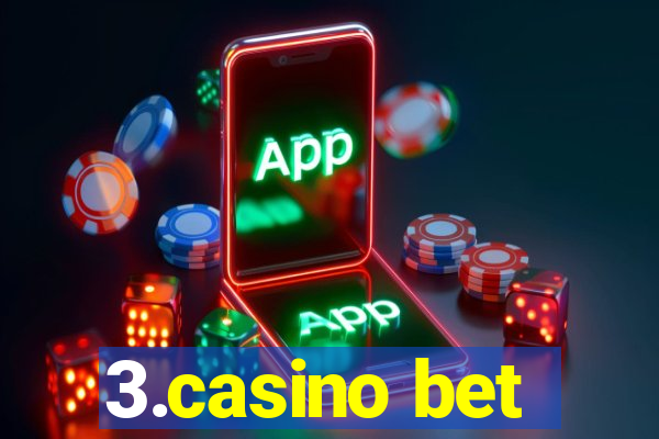 3.casino bet