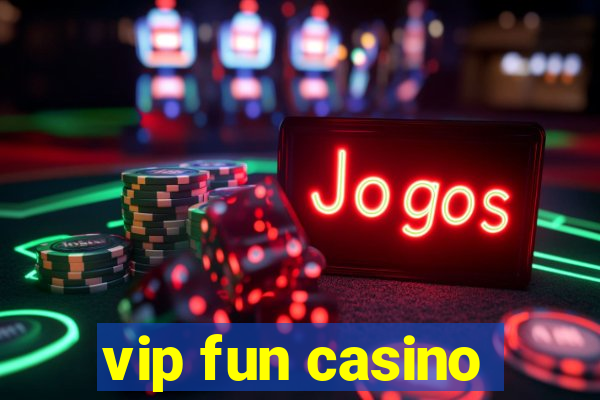 vip fun casino