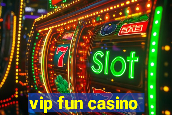 vip fun casino