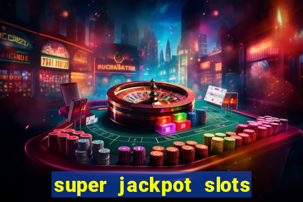 super jackpot slots paga mesmo