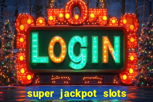 super jackpot slots paga mesmo