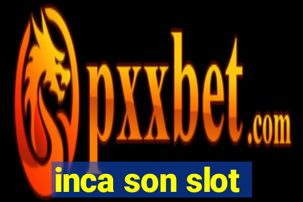 inca son slot