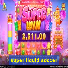 super liquid soccer