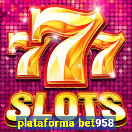 plataforma bet958