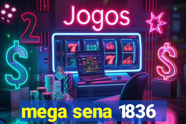 mega sena 1836