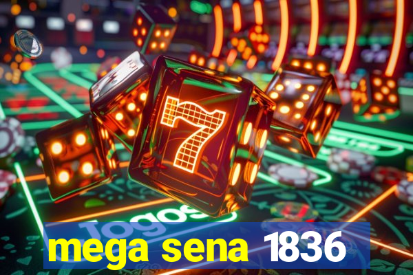 mega sena 1836