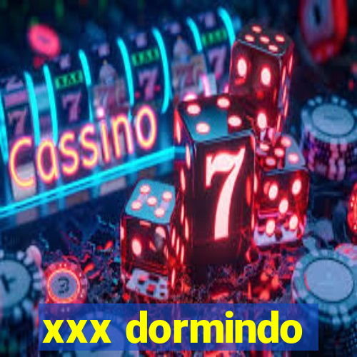 xxx dormindo