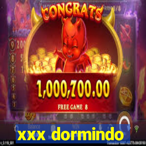 xxx dormindo