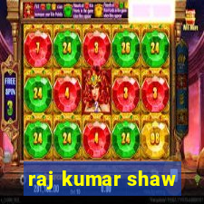 raj kumar shaw