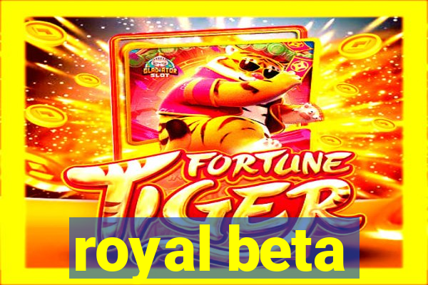 royal beta