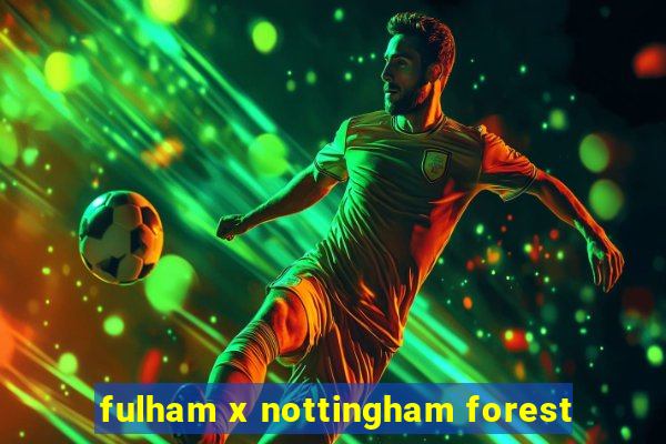 fulham x nottingham forest