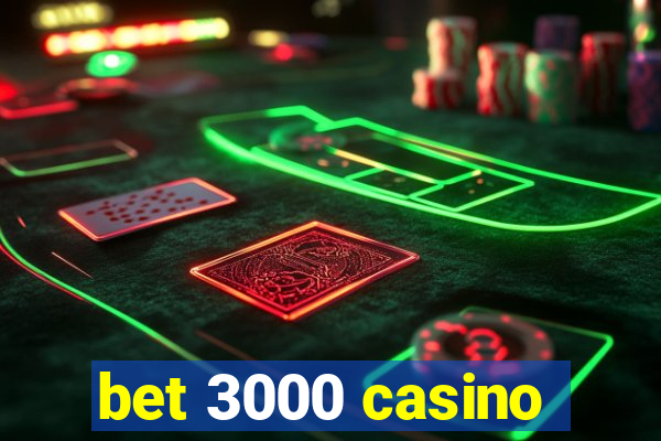 bet 3000 casino