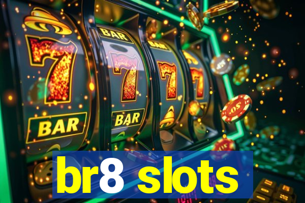 br8 slots